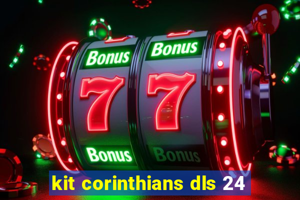 kit corinthians dls 24